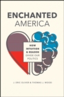 Enchanted America : How Intuition and Reason Divide Our Politics - Book