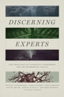 Discerning Experts : The Practices of Scientific Assessment for Environmental Policy - Book