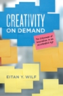 Creativity on Demand : The Dilemmas of Innovation in an Accelerated Age - Book