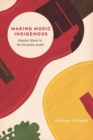 Making Music Indigenous : Popular Music in the Peruvian Andes - Book