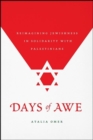 Days of Awe : Reimagining Jewishness in Solidarity with Palestinians - Book