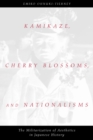 Kamikaze, Cherry Blossoms and Nationalisms : The Militarization of Aesthetics in Japanese History - Book
