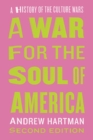 A War for the Soul of America, Second Edition : A History of the Culture Wars - Book