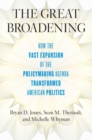 The Great Broadening : How the Vast Expansion of the Policymaking Agenda Transformed American Politics - Book