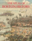 The Atlas of Boston History - Seasholes Nancy S. Seasholes