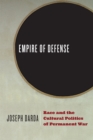 Empire of Defense : Race and the Cultural Politics of Permanent War - Book