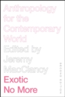 Exotic No More, Second Edition : Anthropology for the Contemporary World - Book