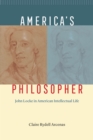 America's Philosopher : John Locke in American Intellectual Life - Book