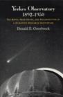 Yerkes Observatory, 1892-1950 : The Birth, Near Death, and Resurrection of a Scientific Research Institution - eBook