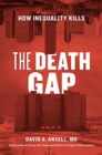 The Death Gap : How Inequality Kills - Book