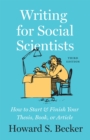 Writing for Social Scientists, Third Edition : How to Start and Finish Your Thesis, Book, or Article, with a Chapter by Pamela Richards - Book