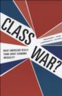 Class War? : What Americans Really Think about Economic Inequality - eBook