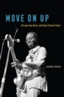 Move on Up : Chicago Soul Music and Black Cultural Power - Book