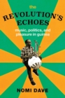The Revolution's Echoes : Music, Politics, and Pleasure in Guinea - Book