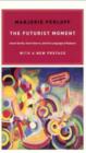 The Futurist Moment : Avant-Garde, Avant Guerre, and the Language of Rupture, with a New Preface - Book