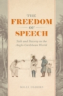 The Freedom of Speech : Talk and Slavery in the Anglo-Caribbean World - Book