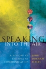 Speaking into the Air : A History of the Idea of Communication - Book