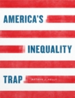 America's Inequality Trap - Book
