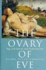 The Ovary of Eve : Egg and Sperm and Preformation - Book
