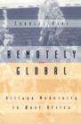 Remotely Global : Village Modernity in West Africa - Book