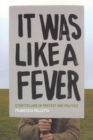 It Was Like a Fever - Storytelling in Protest and Politics - Book