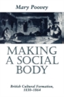 Making a Social Body : British Cultural Formation, 1830-1864 - Book