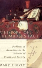 A History of the Modern Fact : Problems of Knowledge in the Sciences of Wealth and Society - Book
