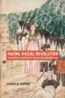 Facing Racial Revolution : Eyewitness Accounts of the Haitian Insurrection - eBook