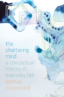 The Chattering Mind : A Conceptual History of Everyday Talk - Book