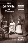 The Streets of Europe : The Sights, Sounds, and Smells That Shaped Its Great Cities - Book