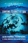 Chasing Science at Sea : Racing Hurricanes, Stalking Sharks, and Living Undersea with Ocean Experts - Book
