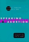 Speaking of Abortion : Television and Authority in the Lives of Women - Book