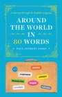 Around the World in 80 Words - A Journey through the English Language - Book