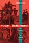 Wetlands of the American Midwest : A Historical Geography of Changing Attitudes - eBook