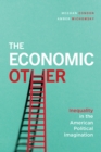 The Economic Other : Inequality in the American Political Imagination - Book