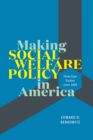 Making Social Welfare Policy in America : Three Case Studies since 1950 - Book