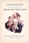 Appetite and Its Discontents : Science, Medicine, and the Urge to Eat, 1750-1950 - Book