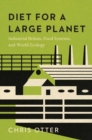 Diet for a Large Planet : Industrial Britain, Food Systems, and World Ecology - Book