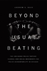 Beyond the Usual Beating : The Jon Burge Police Torture Scandal and Social Movements for Police Accountability in Chicago - Book