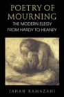 Poetry of Mourning - The Modern Elegy from Hardy to Heaney - Book