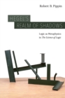Hegel's Realm of Shadows : Logic as Metaphysics in "The Science of Logic" - Book