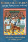 The Medieval Kitchen : Recipes from France and Italy - Book