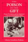 The Poison in the Gift : Ritual, Prestation, and the Dominant Caste in a North Indian Village - Book