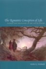 The Romantic Conception of Life : Science and Philosophy in the Age of Goethe - Book