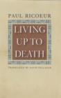 Living Up to Death - Ricoeur Paul Ricoeur