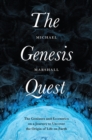 The Genesis Quest : The Geniuses and Eccentrics on a Journey to Uncover the Origin of Life on Earth - Book