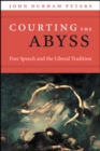 Courting the Abyss : Free Speech and the Liberal Tradition - Book
