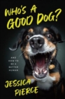 Who's a Good Dog? : And How to Be a Better Human - Book