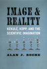Image and Reality : Kekul, Kopp, and the Scientific Imagination - Book