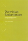 Darwinian Reductionism : Or, How to Stop Worrying and Love Molecular Biology - Book